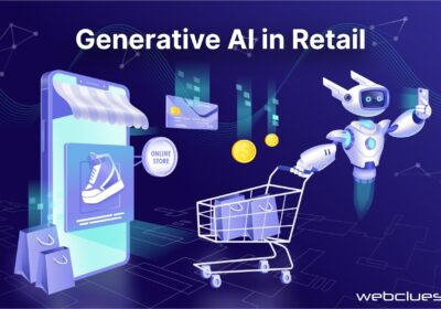 Generative AI in Retail – Transforming Customer Experiences and Business Efficiency | WebClues Infotech