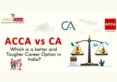 ACCA vs CA – Which is a Better and Tougher Career Option in India | FinTram Global
