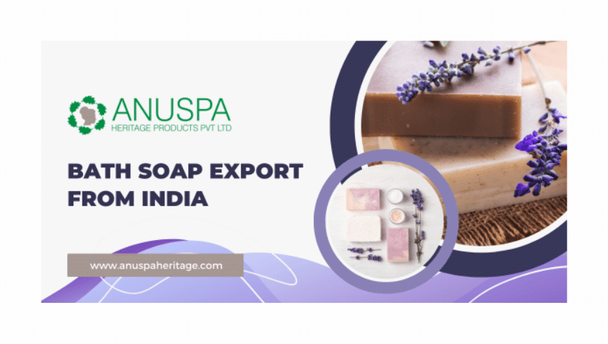 Bath Soap Export from India | Anuspa Heritage