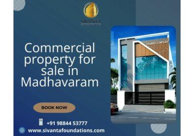 Best Commercial Property For Sale in Madhavaram | Sivanta Foundations