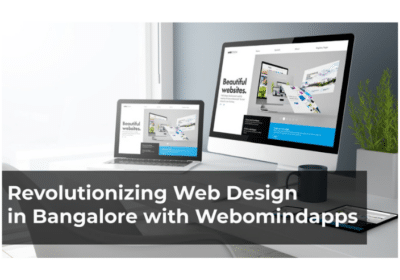 Web Design Revolution in Bangalore with Webomindapps