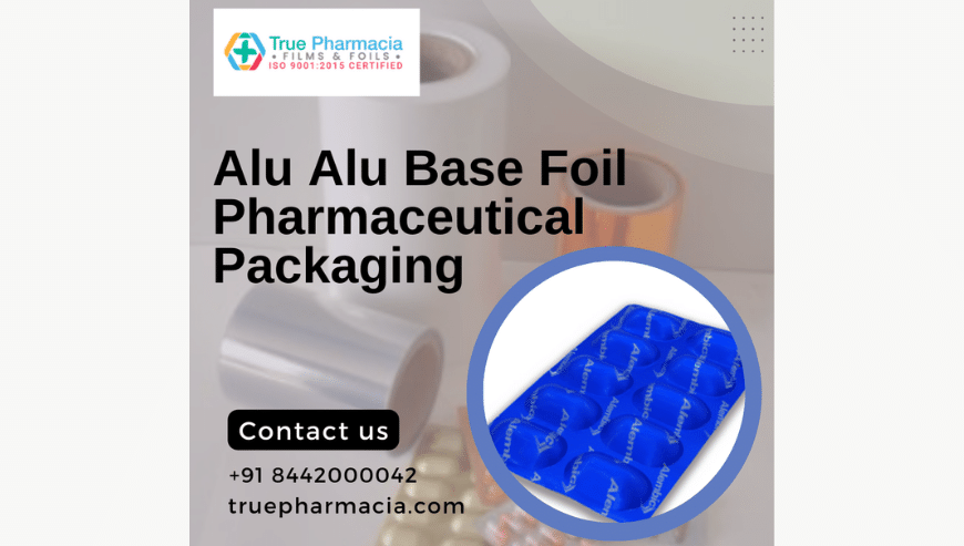 Alu Alu Base Foil Pharmaceutical Packaging | True Pharmacia