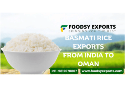 Basmati Rice Exports From India To Oman | Foodsy Exports