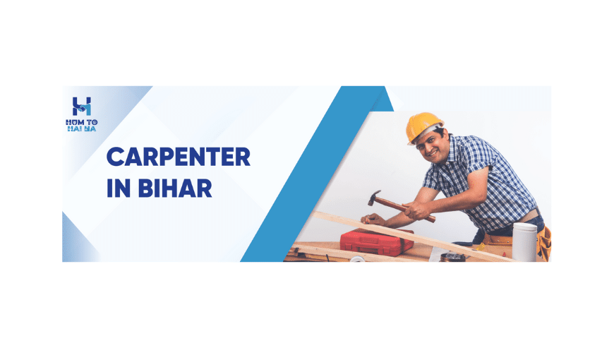 Best Carpenter Services in Bihar | HumToHaiNa