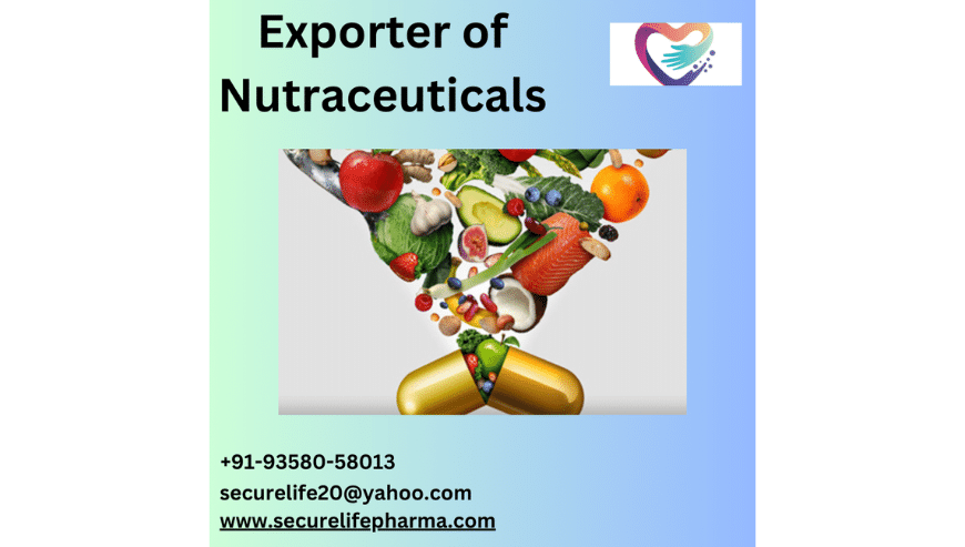 Best Exporter of Nutraceuticals in India | Secure Life Pharmaceuticals