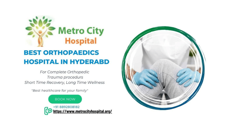 Best Orthopaedics Hospital in Nagole | Metro City Hospital