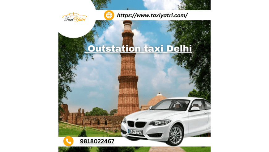 Convenient and Reliable Outstation Taxi Service in Delhi | TaxiYatri