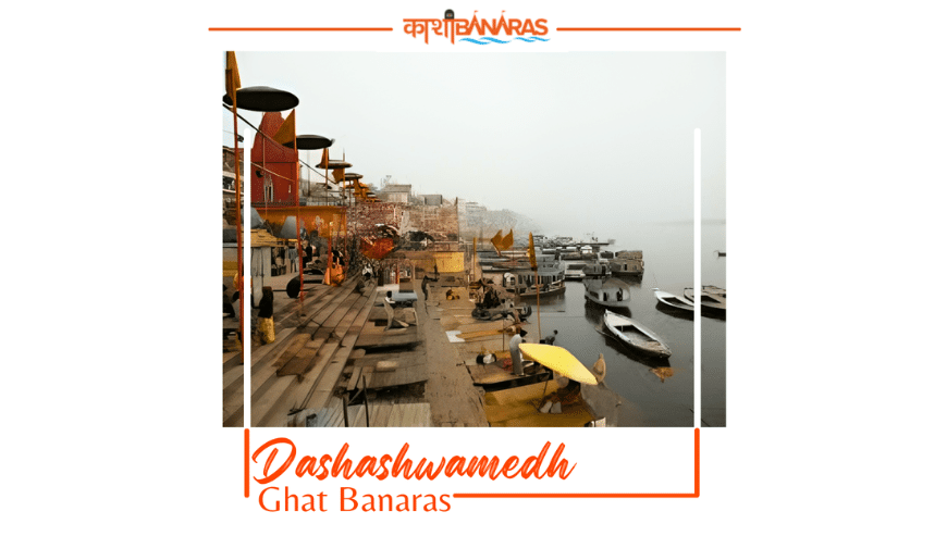 Dashashwamedh Ghat Banaras – A Sacred Oasis on The Ganges | KashiBanaras.com