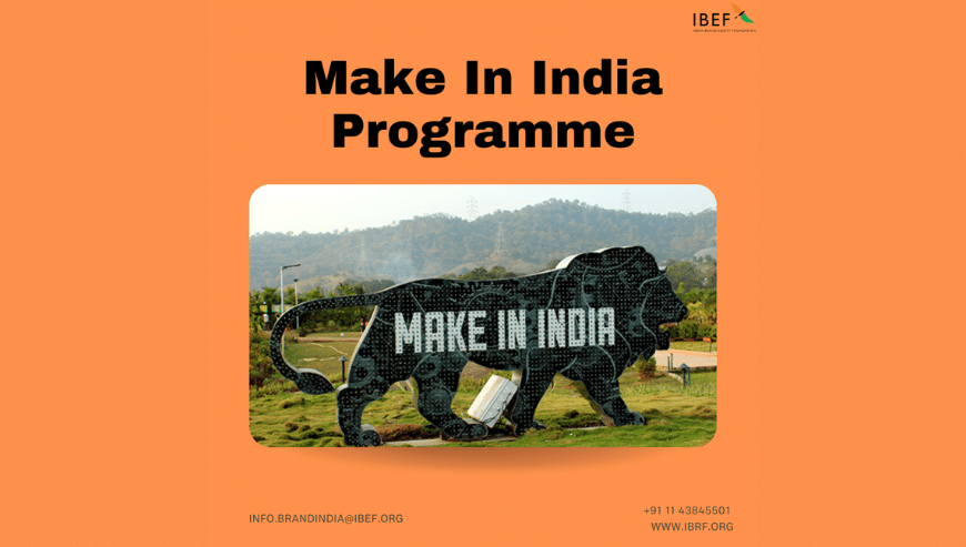 Make in India Programme – A National Manufacturing Drive | IBEF