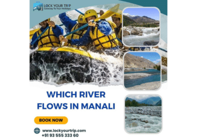 Navigating The Waters – Exploring The Rivers of Himachal Pradesh, Including The One Flowing Through Manali | Lock Your Trip