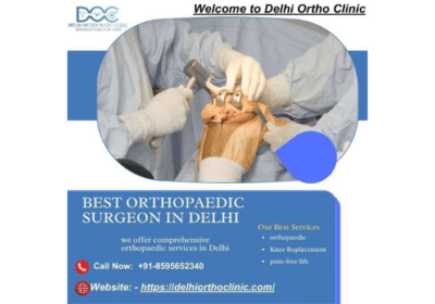 Best Orthopaedic Surgeon in Delhi | Delhi Ortho Clinic