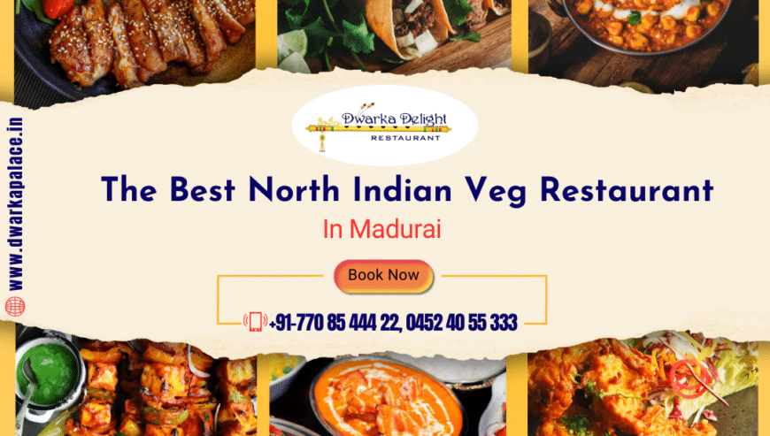 Best North Indian Pure Vegetarian Restaurant in Madurai | Dwarka Palace