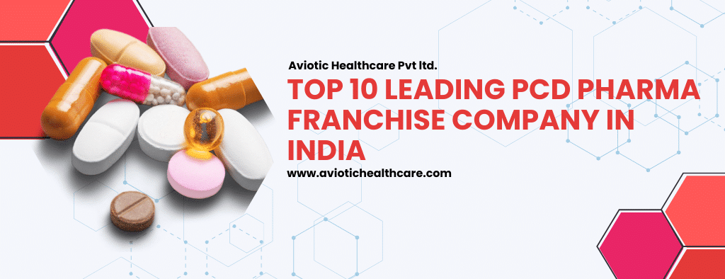 Best PCD Pharma Franchise in India | Aviotic Health Care