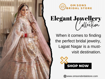 Celebrity Jewellery Store in Lajpat Nagar | Om Sons Bridal Store