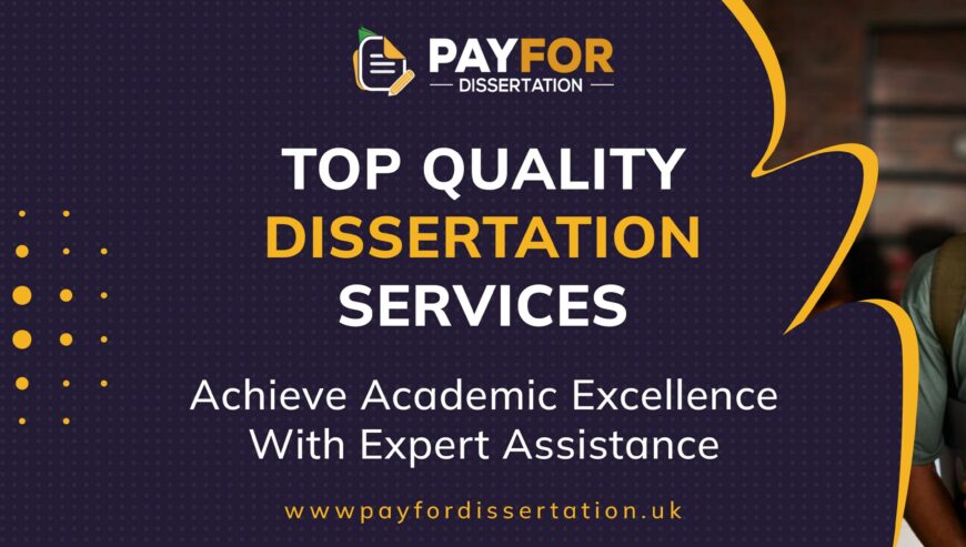 Top Quality Dissertation Services in UK | Pay For Dissertation