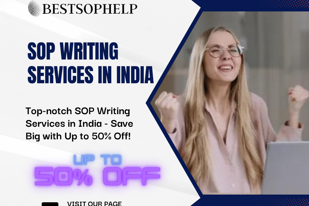 Greatest SOP Writing Services in India – Get Up to 50% Off | Best SOP Help
