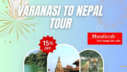 Varanasi to Nepal Tour Package | Nepal Tour Package From Varanasi | Musafircab