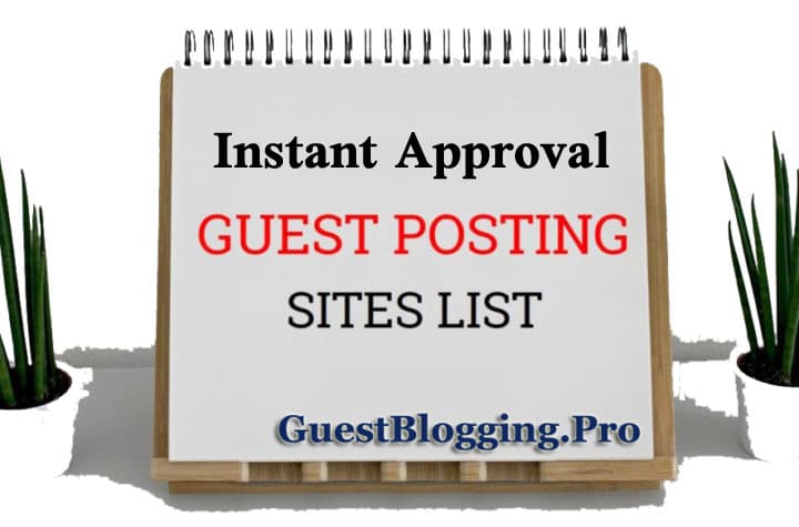 Why Are Instant Approval Guest Blogging Sites So Much in Demand and What is Their Significance?