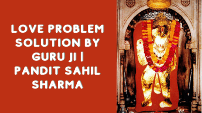 Love-Problem-Solution-By-Guru-Ji-Pandit-Sahil-Sharma