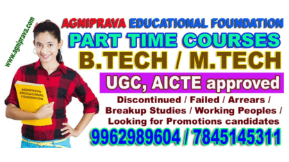 PART TIME COURSES – EVENING COLLEGE ADMISSION FOR B.TECH AND M.TECH COURSE | AGNIPRAVA EDUCATIONAL FOUNDATION