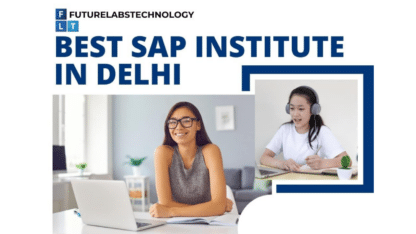 Best-SAP-Institute-in-Delhi-Future-Labs-Technology