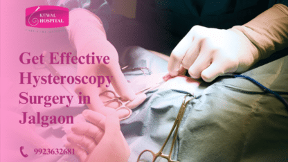 Hysteroscopy-Specialists-in-Jalgaon-Kewal-Hospital