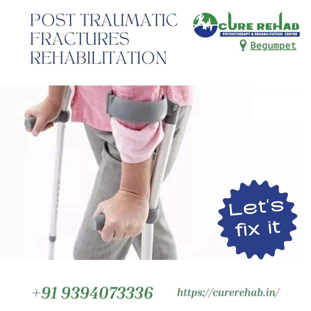 Traumatic Fractures Care | Post Traumatic Fractures Rehabilitation | Cure Rehab