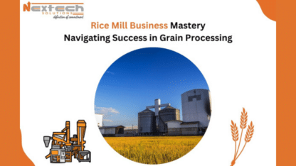 Rice-Mill-Business-Mastery-Navigating-Success-in-Grain-Processing-Nextech-Solutions