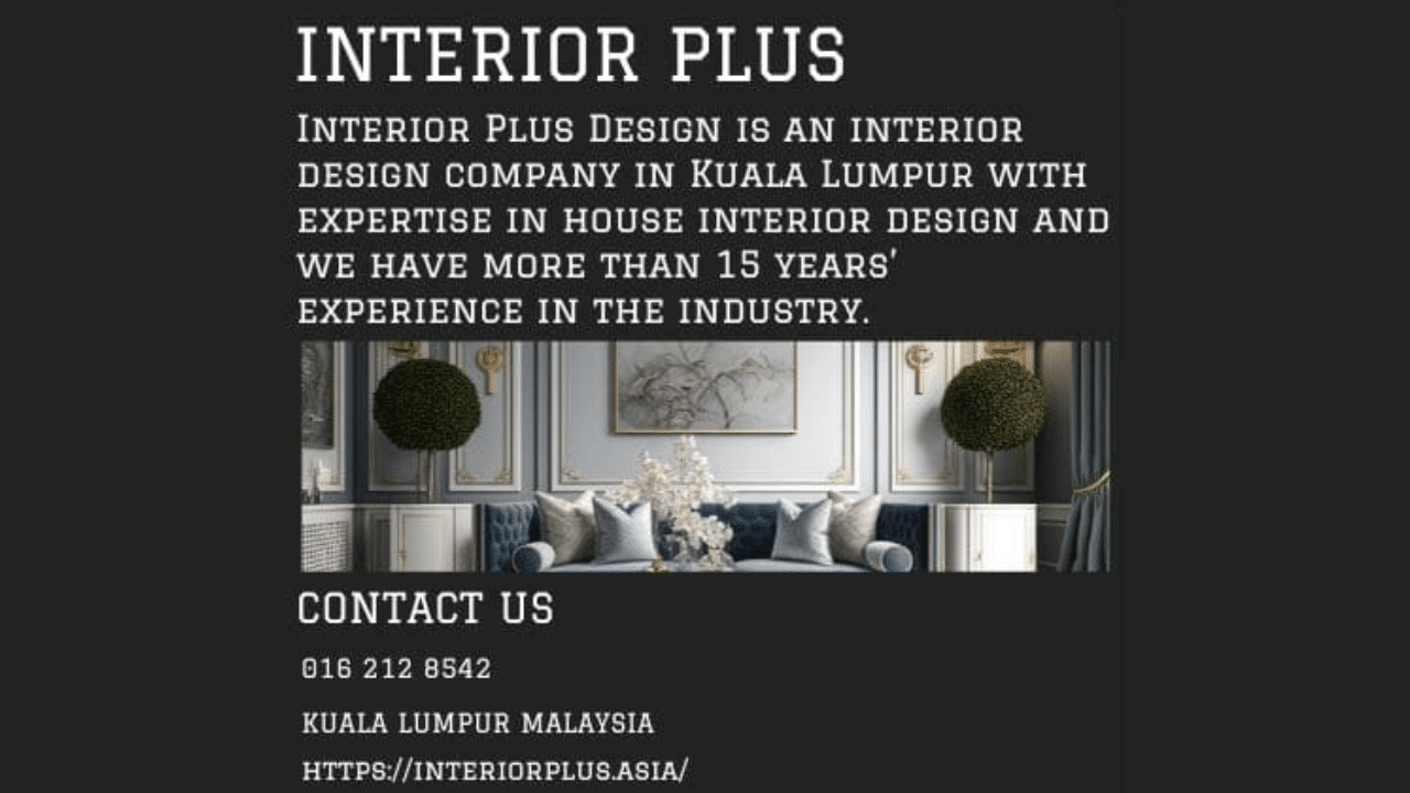 Best Interior Designer Kuala Lumpur -Transforming Dreams Into Reality with Interior Plus