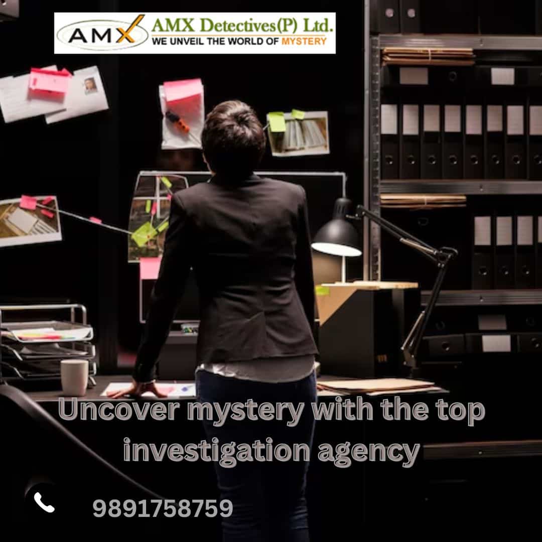 Good Reason to Select AMX Detective Agency in Chennai