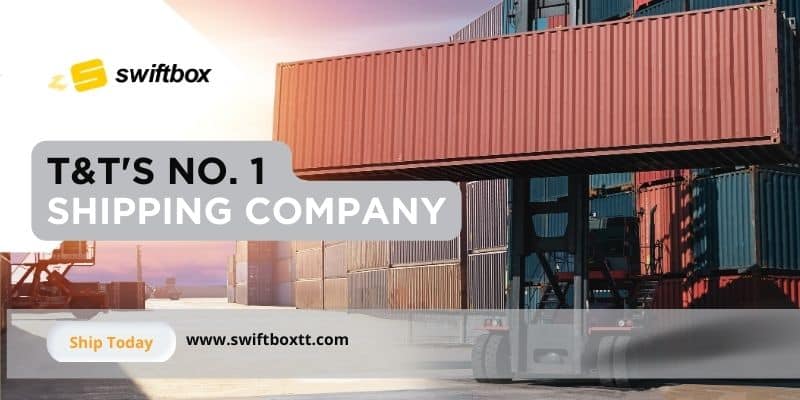 T & T's No.1 Shipping Company | SwiftBox Shipping Company