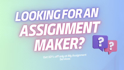 Looking-For-an-Assignment-Maker-Get-50-Off-Only-at-My-Assignment-Services-1