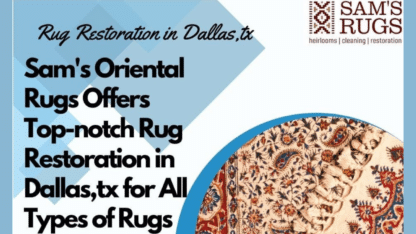 Sams-Oriental-Rugs-Offers-Top-Notch-Rug-Restoration-in-Dallas-TX-For-All-Types-of-Rugs