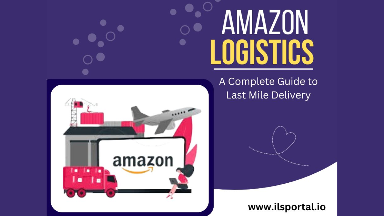 Amazon Logistics – The Ultimate Guide To Last Mile Delivery Success
