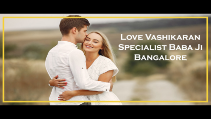 Love-Vashikaran-Specialist-Baba-Ji-in-Bangalore