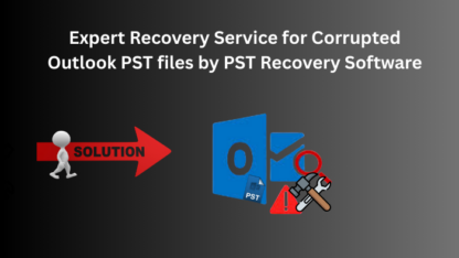 Expert-Recovery-Service-for-Corrupted-Outlook-PST-files-by-PST-Recovery-Software-1