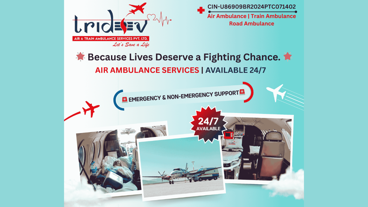 All Assistance Is Here Tridev Air Ambulance Services in Patna for Patients