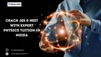 Crack-JEE-and-NEET-with-Expert-Physics-Tuition-in-Noida