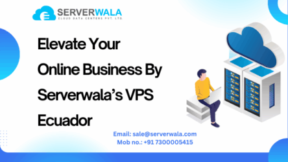 Elevate-Your-Online-Business-By-Serverwalas-VPS-Ecuador