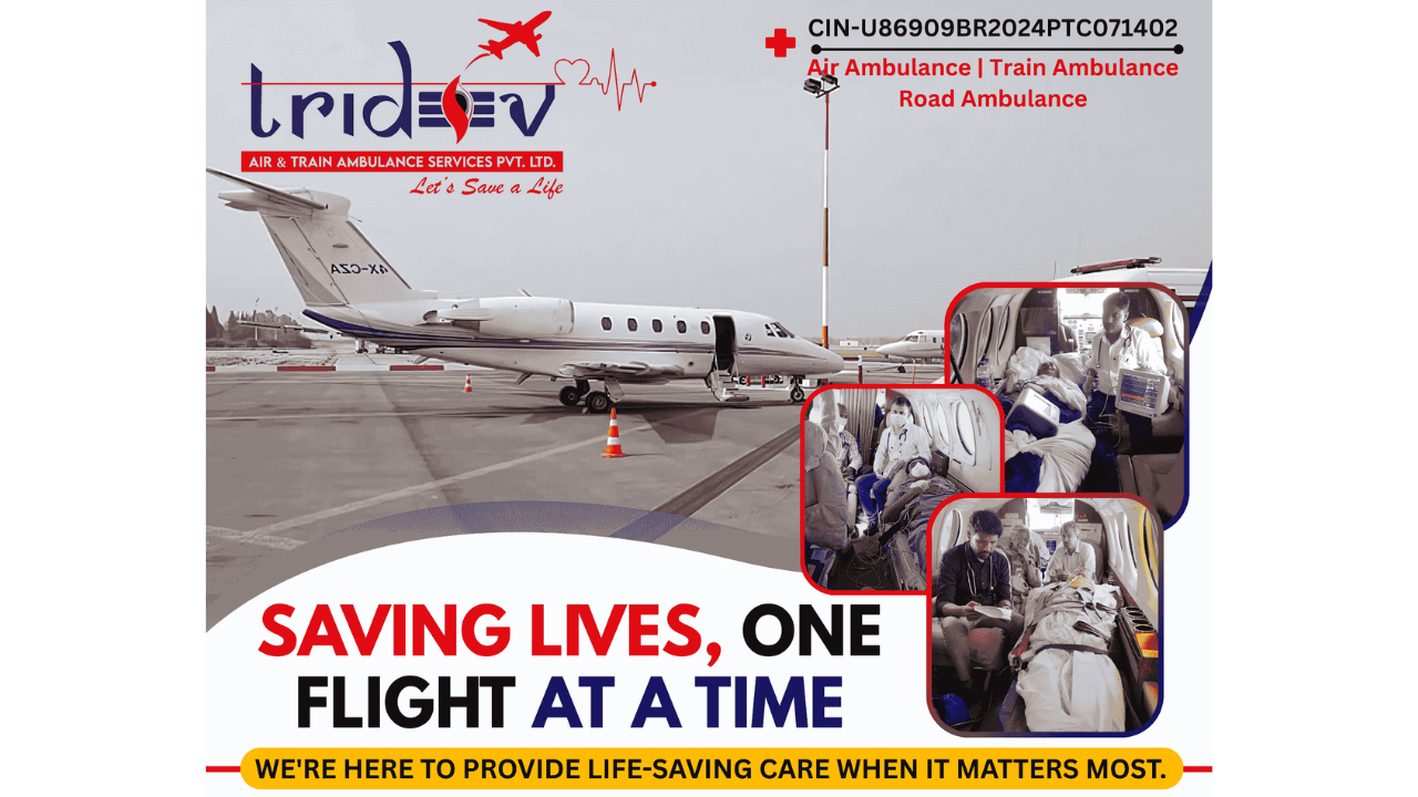 Our Medical Facilities and Tridev Air Ambulance Services in Guwahati, Top-Level of Transportation