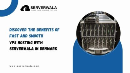 Discover-the-Benefits-of-Fast-and-Smooth-VPS-Hosting-with-Serverwala-in-Denmark