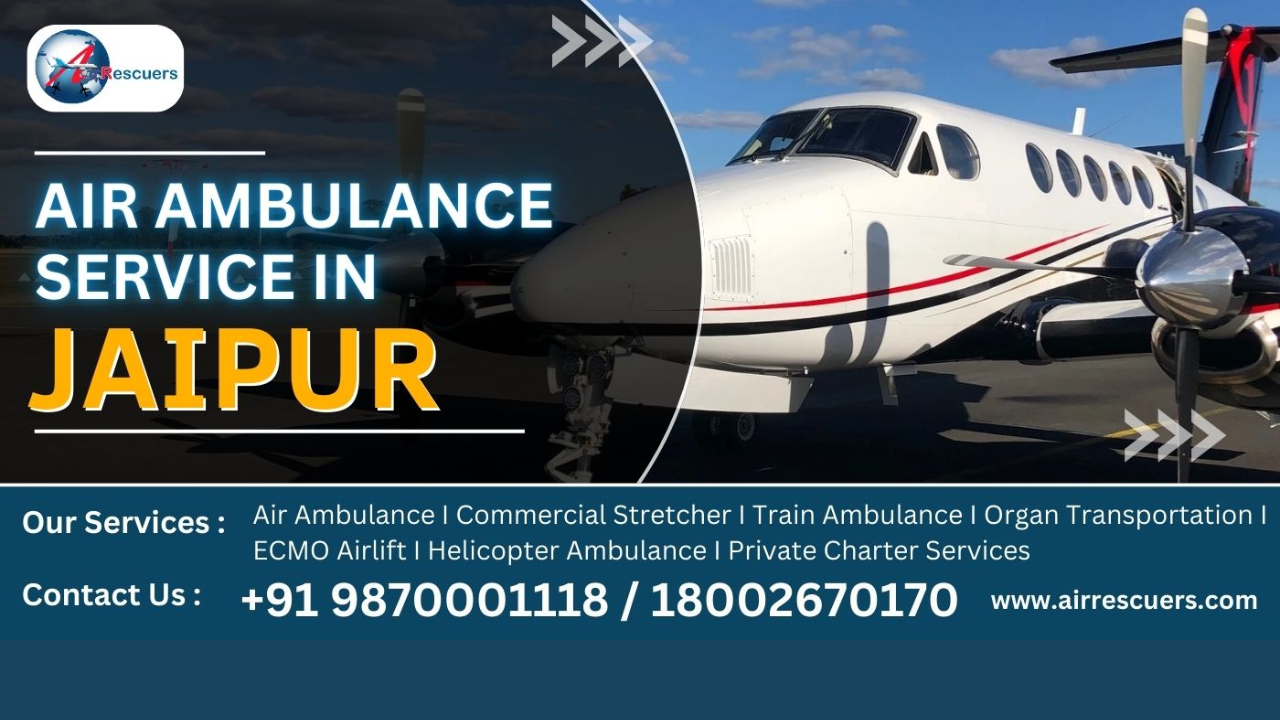 Fast and Safe Air Ambulance Services in Jaipur for Medical Emergencies