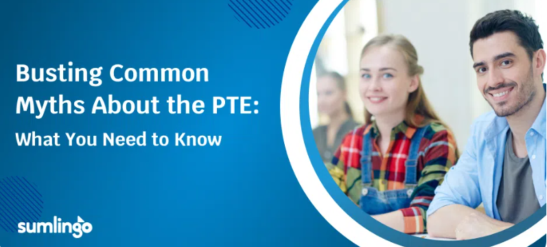 Busting Common Myths About the PTE: What You Need to Know