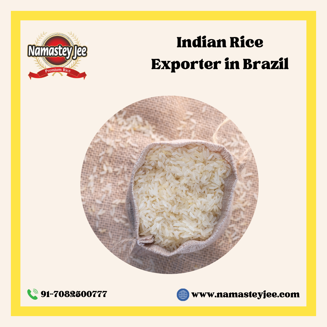 Namastey Jee is A Trusted Indian Rice Exporter in Brazil