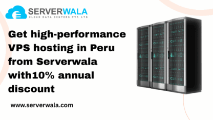 Get-high-performance-VPS-hosting-in-Peru-from-Serverwala-with10-annual-discount-