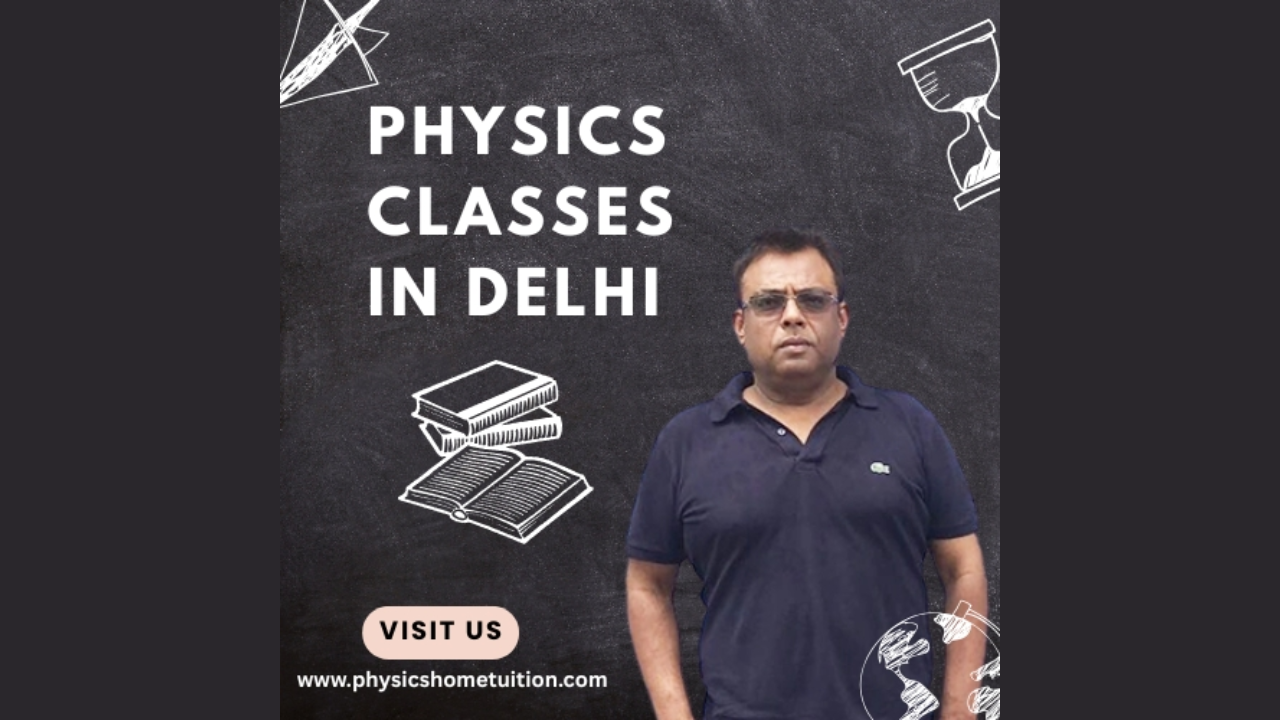 Master Physics with Expert-Led Physics Classes in Delhi