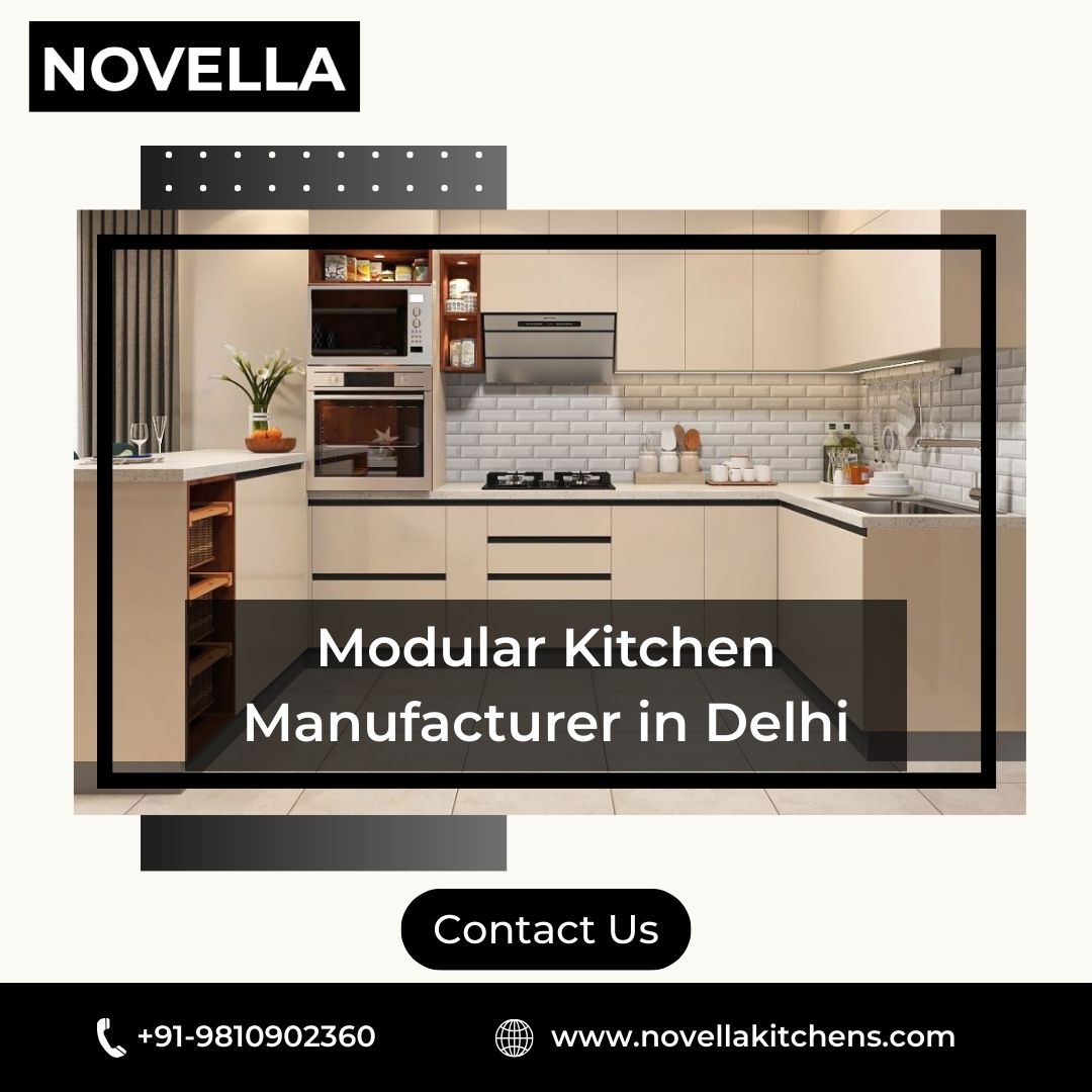 Novella Kitchens: Your Trusted Modular Kitchen Manufacturer in Delhi
