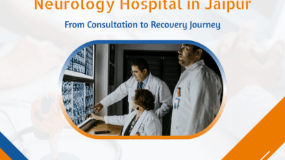 Neurology-Hospital-in-Jaipur-From-Consultation-to-Recovery-Journey