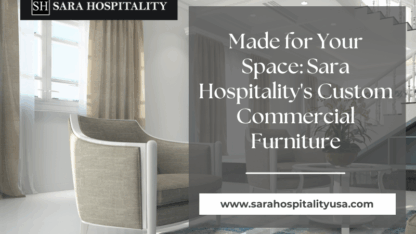 Made-for-Your-Space-Sara-Hospitalitys-Custom-Commercial-Furniture
