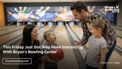 This-Friday-Just-Got-Way-More-Interesting-_With-Bryans-Bowling-Center